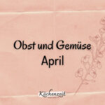 Obst und Gemüse April