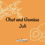 Obst und Gemüse Juli