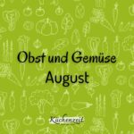 Obst und Gemüse August